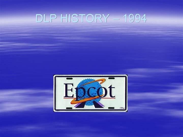DLP HISTORY – 1994 