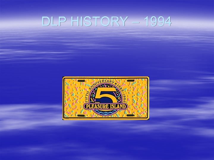 DLP HISTORY – 1994 
