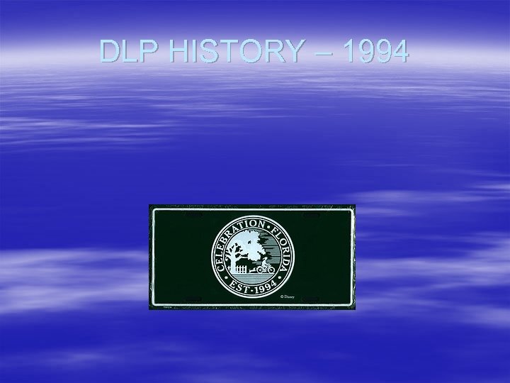 DLP HISTORY – 1994 