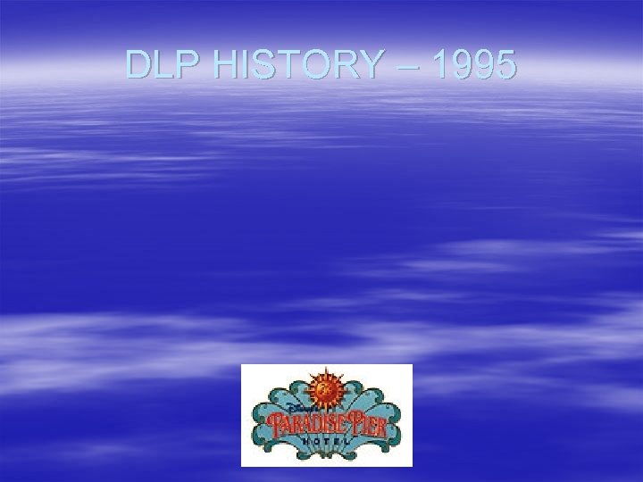 DLP HISTORY – 1995 