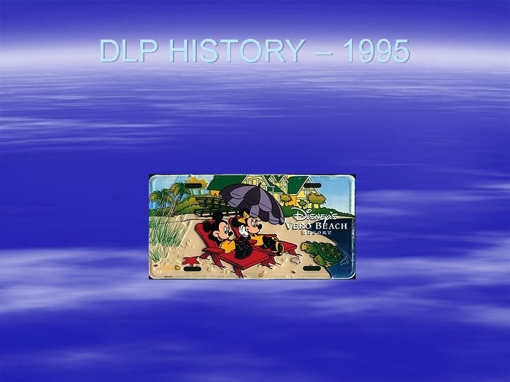 DLP HISTORY – 1995 