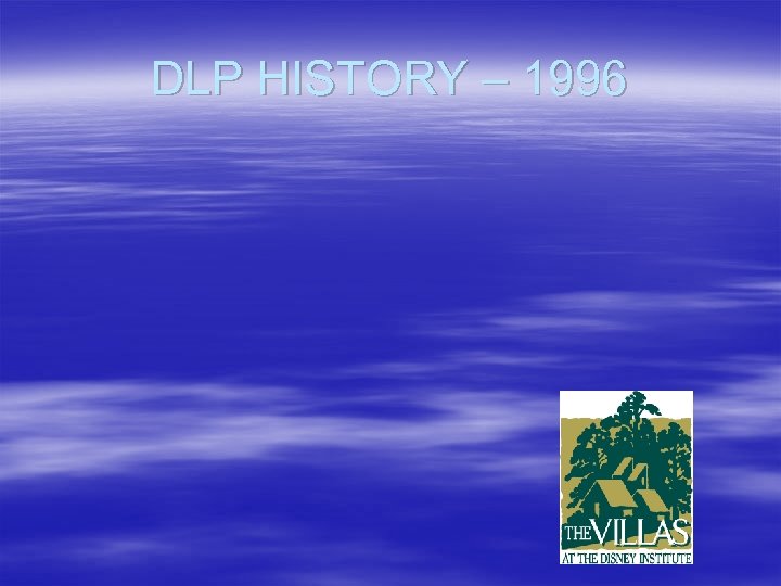 DLP HISTORY – 1996 