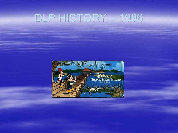 DLP HISTORY – 1996 
