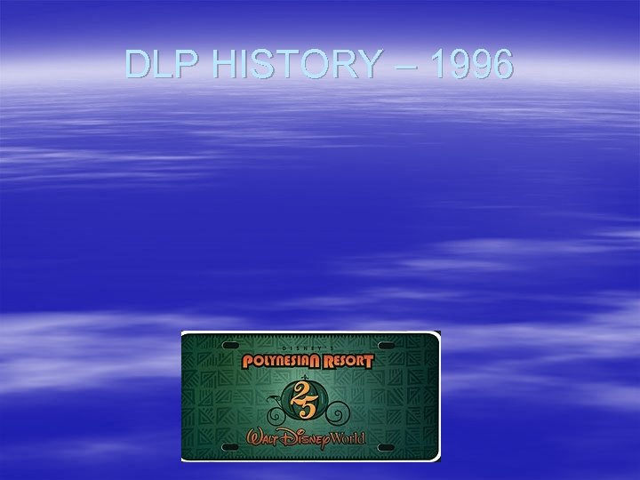 DLP HISTORY – 1996 