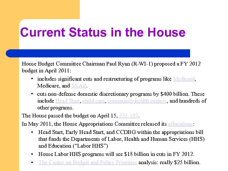 Current Status in the House Budget Committee Chairman Paul Ryan (R-WI-1) proposed a FY