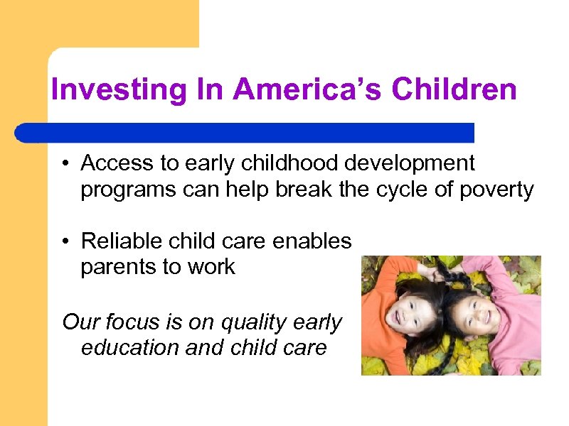 Investing In America’s Children • Access to early childhood development programs can help break