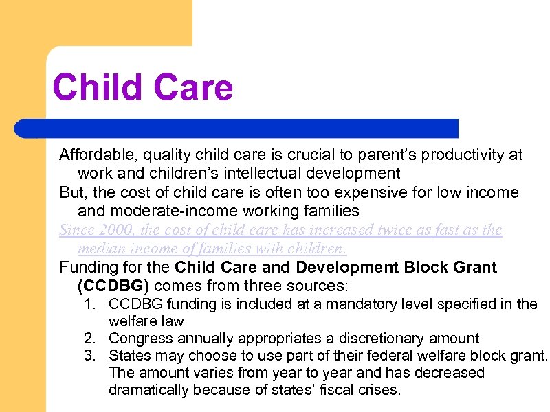 Child Care Affordable, quality child care is crucial to parent’s productivity at work and