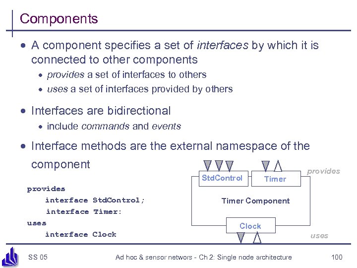 Components · A component specifies a set of interfaces by which it is connected