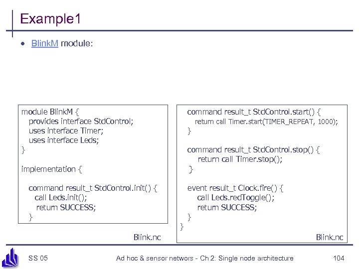 Example 1 · Blink. M module: module Blink. M { provides interface Std. Control;