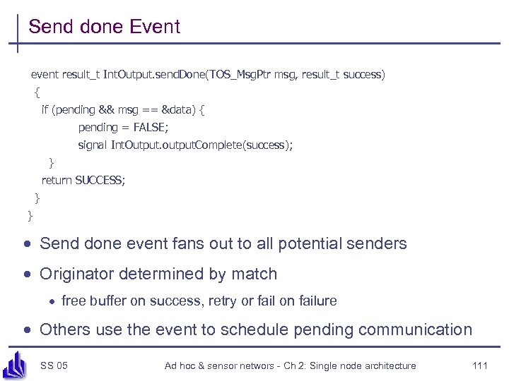 Send done Event event result_t Int. Output. send. Done(TOS_Msg. Ptr msg, result_t success) {