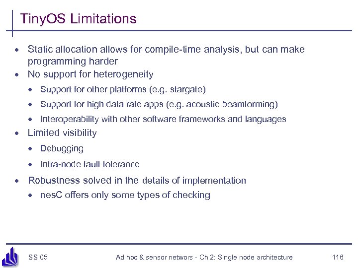 Tiny. OS Limitations · Static allocation allows for compile-time analysis, but can make programming