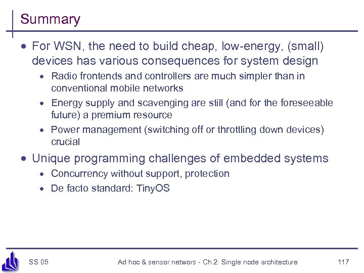 Summary · For WSN, the need to build cheap, low-energy, (small) devices has various