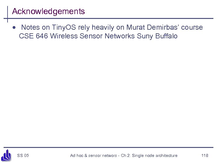 Acknowledgements · Notes on Tiny. OS rely heavily on Murat Demirbas’ course CSE 646