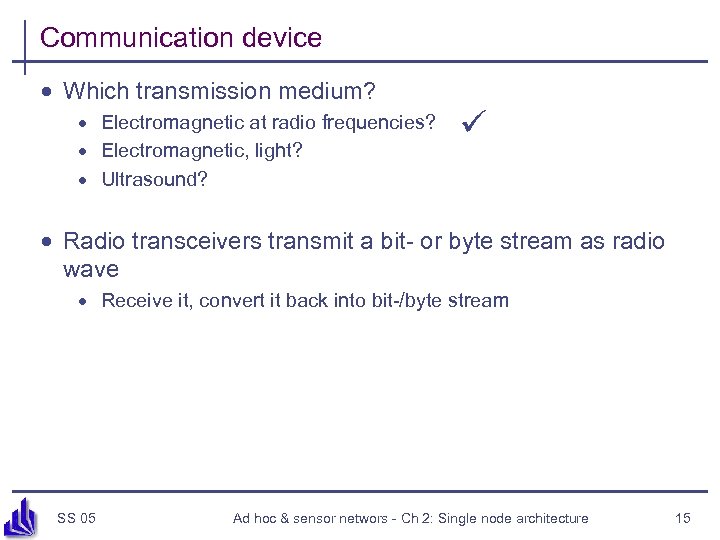 Communication device · Which transmission medium? · Electromagnetic at radio frequencies? · Electromagnetic, light?