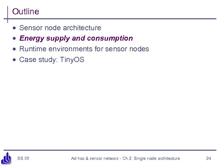 Outline · · Sensor node architecture Energy supply and consumption Runtime environments for sensor