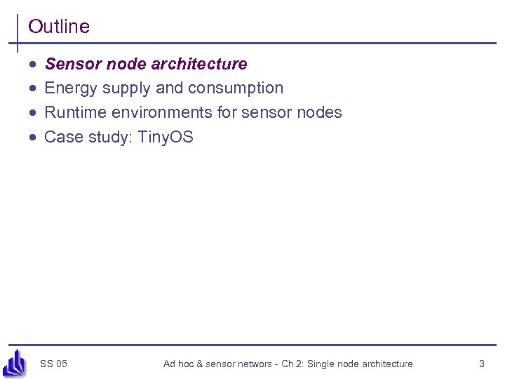 Outline · · Sensor node architecture Energy supply and consumption Runtime environments for sensor