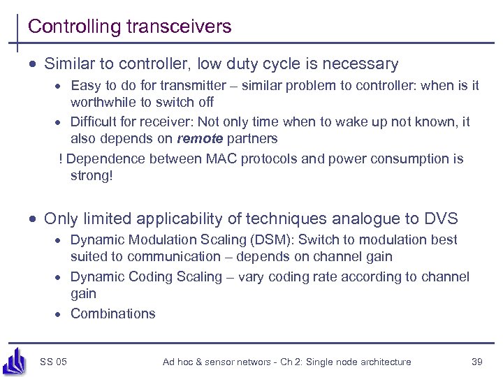 Controlling transceivers · Similar to controller, low duty cycle is necessary · Easy to