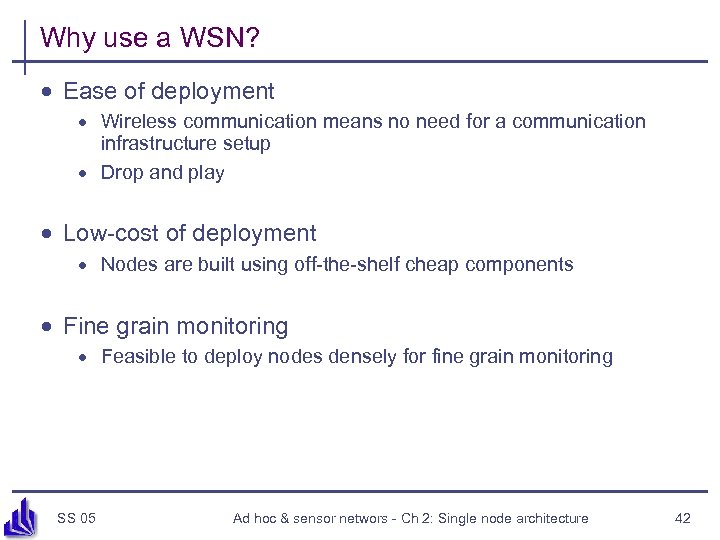 Why use a WSN? · Ease of deployment · Wireless communication means no need