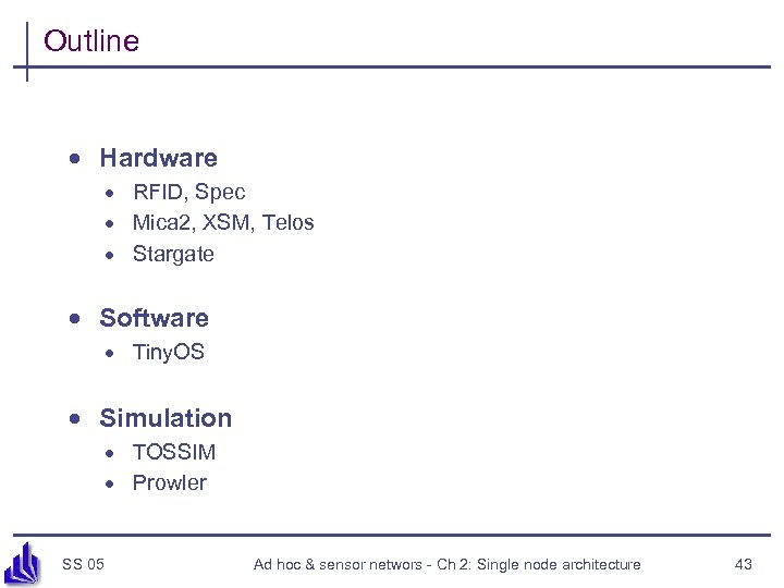 Outline · Hardware · RFID, Spec · Mica 2, XSM, Telos · Stargate ·