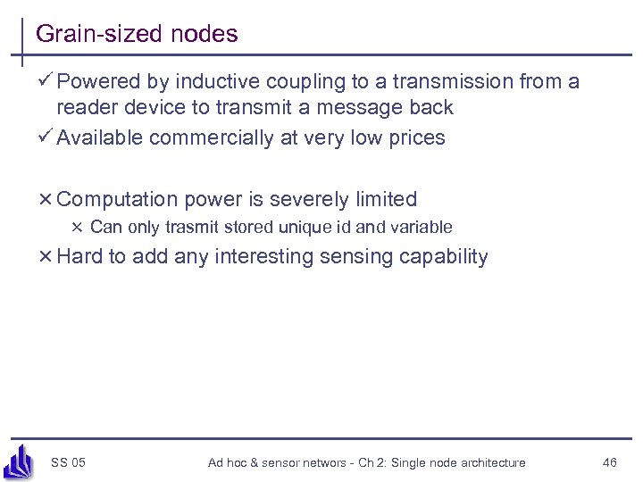 Grain-sized nodes ü Powered by inductive coupling to a transmission from a reader device