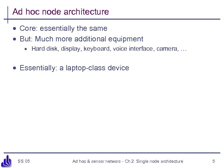 Ad hoc node architecture · Core: essentially the same · But: Much more additional