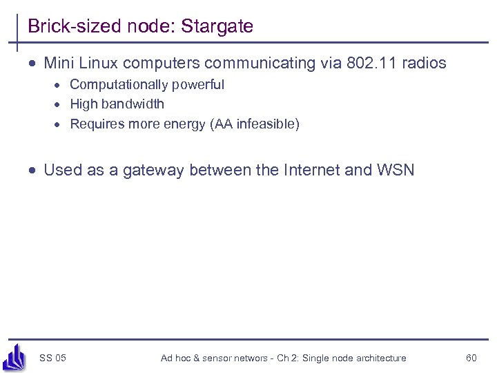 Brick-sized node: Stargate · Mini Linux computers communicating via 802. 11 radios · Computationally