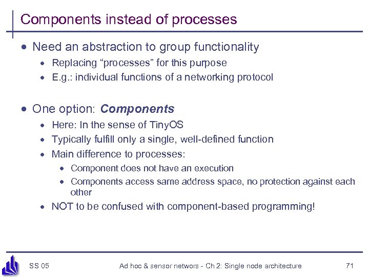 Components instead of processes · Need an abstraction to group functionality · Replacing “processes”