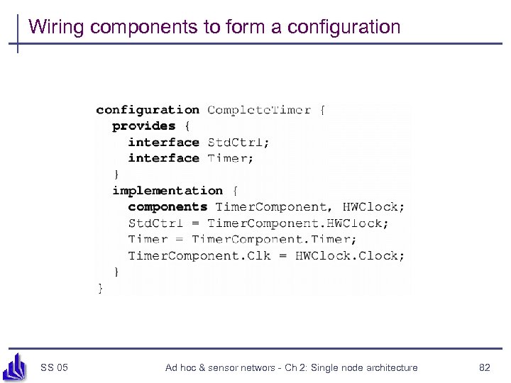 Wiring components to form a configuration SS 05 Ad hoc & sensor networs -
