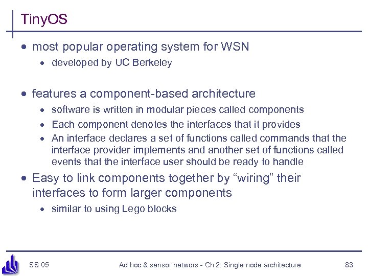 Tiny. OS · most popular operating system for WSN · developed by UC Berkeley
