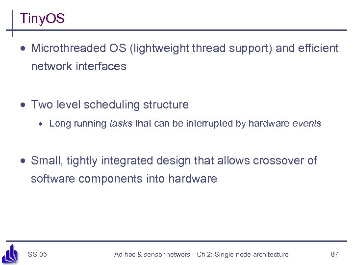 Tiny. OS · Microthreaded OS (lightweight thread support) and efficient network interfaces · Two