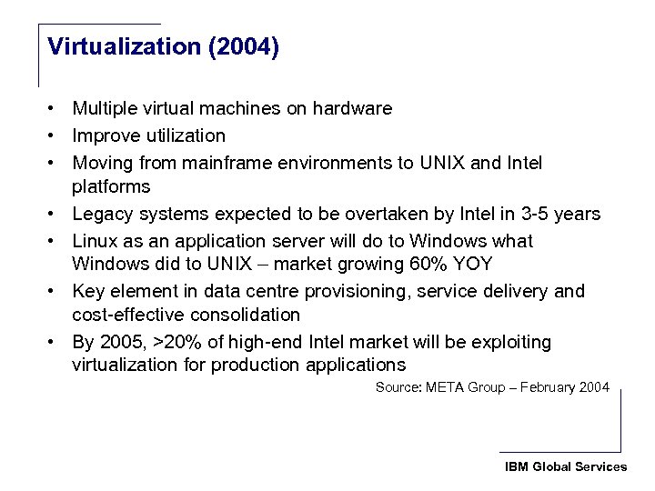 Virtualization (2004) • Multiple virtual machines on hardware • Improve utilization • Moving from