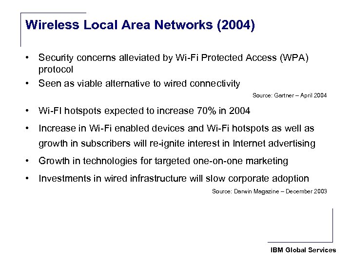 Wireless Local Area Networks (2004) • Security concerns alleviated by Wi-Fi Protected Access (WPA)