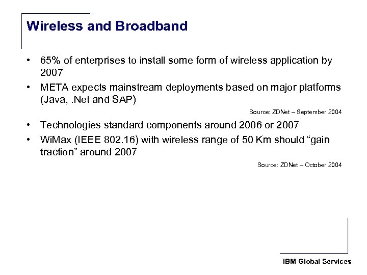Wireless and Broadband • 65% of enterprises to install some form of wireless application