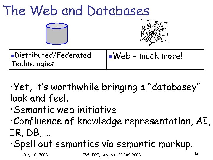 The Web and Databases Distributed/Federated Technologies n n Web – much more! • Yet,