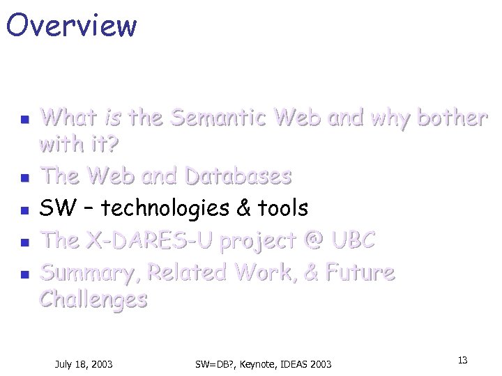 Overview n n n What is the Semantic Web and why bother with it?