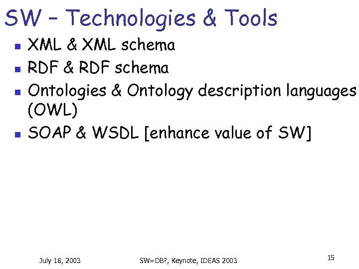 SW – Technologies & Tools n n XML & XML schema RDF & RDF