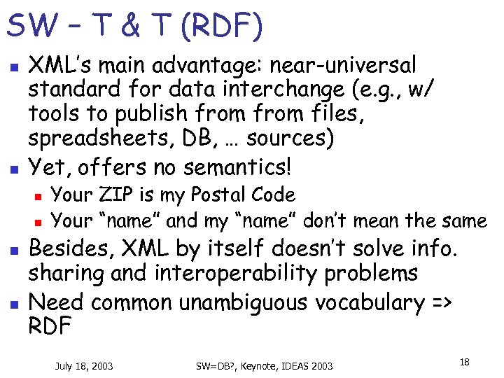 SW – T & T (RDF) n n XML’s main advantage: near-universal standard for
