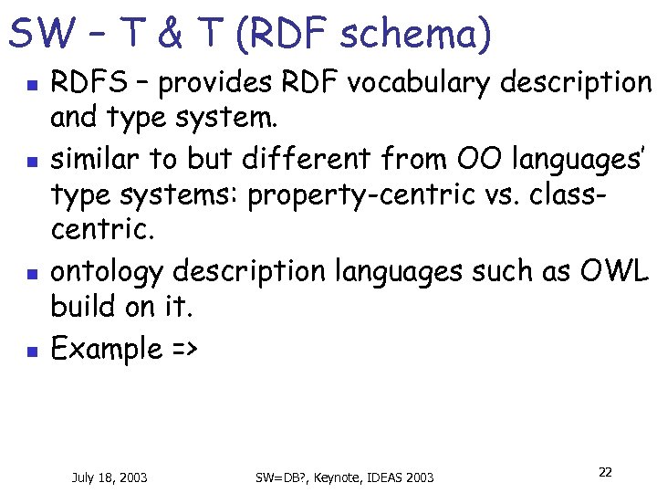 SW – T & T (RDF schema) n n RDFS – provides RDF vocabulary