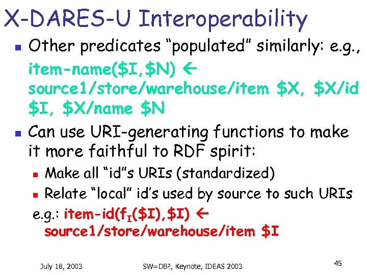 X-DARES-U Interoperability n n Other predicates “populated” similarly: e. g. , item-name($I, $N) source