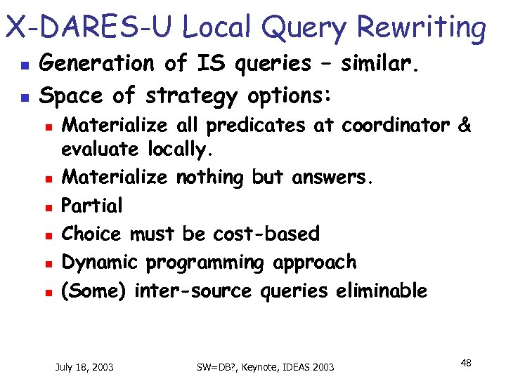 X-DARES-U Local Query Rewriting n n Generation of IS queries – similar. Space of