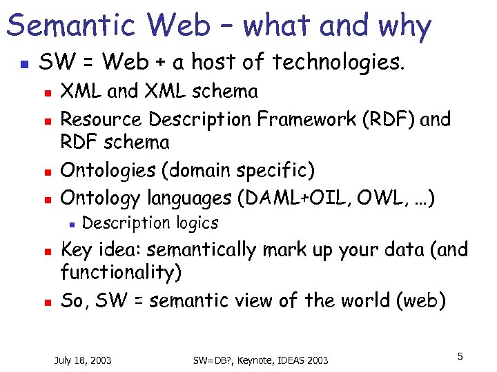 Semantic Web – what and why n SW = Web + a host of