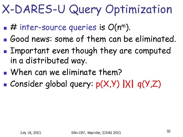 X-DARES-U Query Optimization n n # inter-source queries is O(nm). Good news: some of