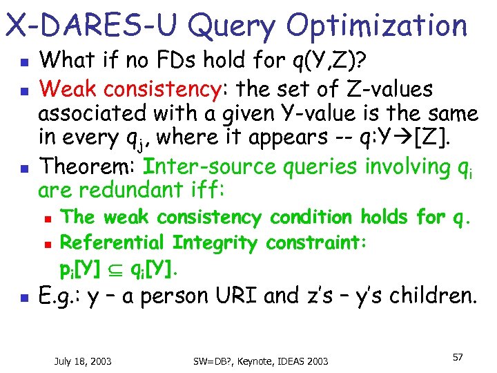 X-DARES-U Query Optimization n What if no FDs hold for q(Y, Z)? Weak consistency:
