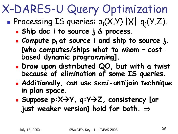 X-DARES-U Query Optimization n Processing IS queries: pi(X, Y) | | qj(Y, Z). n