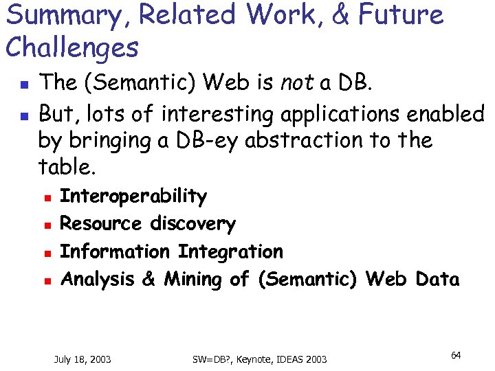 Summary, Related Work, & Future Challenges n n The (Semantic) Web is not a