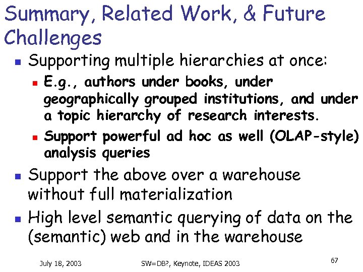 Summary, Related Work, & Future Challenges n Supporting multiple hierarchies at once: n n