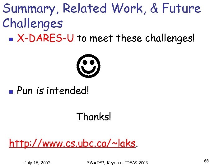 Summary, Related Work, & Future Challenges n X-DARES-U to meet these challenges! n Pun