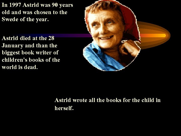 In 1997 Astrid was 90 years old and was chosen to the Swede of