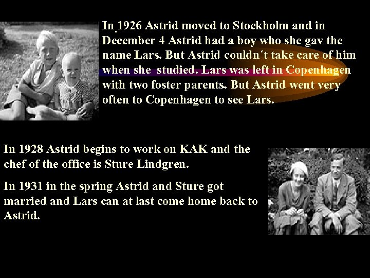 In. 1926 Astrid moved to Stockholm and in December 4 Astrid had a boy