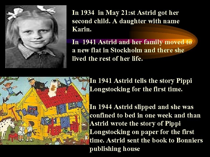 In 1934 in May 21: st Astrid got her second child. A daughter with